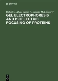 Buy Gel Electrophoresis and Isoelectric Focusing of Proteins: Selected Techniques by Robert C. Allen, Calvin A. Saravis, H. R. Maurer | De Gruyter | English | Paperback | Reprint 2019 — BookShops.in