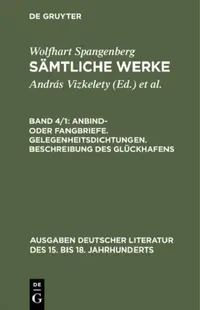 Buy Sämtliche Werke, Band 4/1, Anbind- oder Fangbriefe. Gelegenheitsdichtungen. Beschreibung des Glückha (English, András Vizkelety | Martin Bircher) — BookShops.in