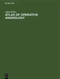 Buy Atlas of Operative Andrology (English, Alpay Kelâmi) — BookShops.in