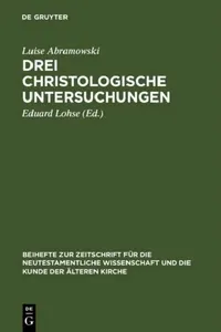 Buy Drei christologische Untersuchungen (Beihefte zur Zeitschrift fur die Neutestamentliche Wissenschaft, 45) by Luise Abramowski & Eduard Lohse – De Gruyter German Paperback Reprint 2012 — BookShops.in
