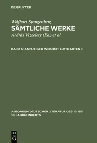 Buy Sämtliche Werke, Band 6, Anmutiger Weisheit Lustgarten II (English, Wolfhart Spangenberg | András Vizkelety | Andor Tarnai) — BookShops.in