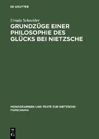 Buy Grundzüge Einer Philosophie Des Glücks Bei Nietzsche (English, Ursula Schneider) — BookShops.in