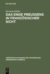 Buy Das Ende Preußens in französischer Sicht (English, Henning Köhler) — BookShops.in