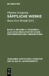 Buy Dramen II: Tragoedia alia nova Mercator mit Übersetzung von Thomas Naogeorg | De Gruyter German Literature | 9783110088106 — BookShops.in