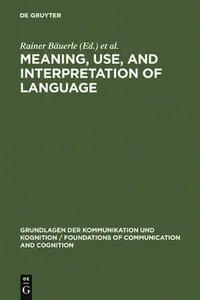 Buy Meaning, Use, and Interpretation of Language (English, Rainer Bauerle) — BookShops.in