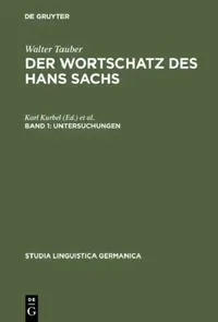 Buy Der Wortschatz des Hans Sachs, Band 1, Untersuchungen (English, Walter Tauber) — BookShops.in