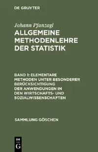 Buy Elementare Methoden unter besonderer Berücksichtigung der Anwendungen in den Wirtschafts- und Sozial (English, Johann Pfanzagl) — BookShops.in