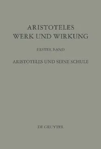 Buy Aristoteles - Werk und Wirkung, Band I, Aristoteles und seine Schule (English, Jürgen Wiesner | Marian Plezia | W. J. Verdenius) — BookShops.in