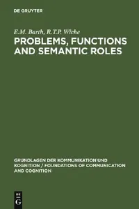 Buy Problems, Functions and Semantic Roles (English, E. M. Barth | R. T. P. Wiche) — BookShops.in
