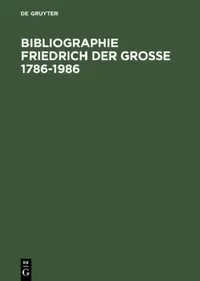 Buy Bibliographie Friedrich der Grosse 1786-1986 (English, Herzeleide Henning | Eckart Henning) — BookShops.in