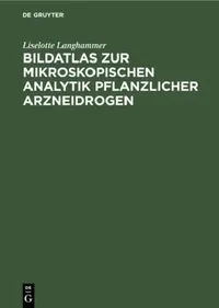 Buy Bildatlas Zur Mikroskopischen Analytik Pflanzlicher Arzneidrogen (English, Liselotte Langhammer) — BookShops.in