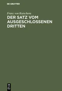 Buy Der Satz Vom Ausgeschlossenen Dritten: Untersuchungen Über Die Grundlagen Der Logik by Franz Von Kutschera – Hardcover (German) | Buy Online at Bookshops.in — BookShops.in