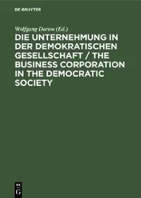 Buy Die Unternehmung in Der Demokratischen Gesellschaft / The Business Corporation in the Democratic Soc (English, Wolfgang Dorow) — BookShops.in