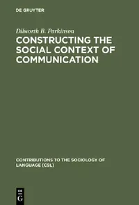 Buy Constructing the Social Context of Communication (English, Dilworth B. Parkinson) — BookShops.in