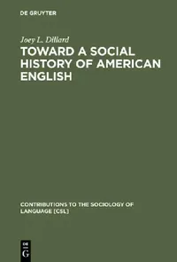 Buy Toward a Social History of American English (English, Joey L. Dillard | Linda L. Blanton) — BookShops.in