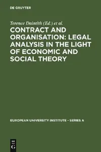 Buy Contract and Organisation: Legal Analysis in the Light of Economic and Social Theory by Terence Daintith & Gunther Teubner | De Gruyter | English | Paperback | Reprint 2011 — BookShops.in