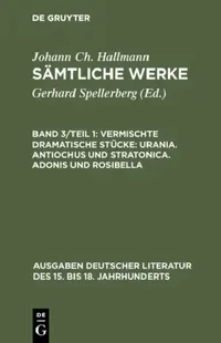 Buy Sämtliche Werke, Band 3/Teil 1, Vermischte dramatische Stücke (English, Johann Christian Hallmann) — BookShops.in