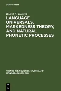 Buy Language Universals, Markedness Theory, and Natural Phonetic Processes (English, Robert K. Herbert) — BookShops.in