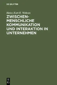 Buy Zwischenmenschliche Kommunikation und Interaktion in Unternehmen (English, Heinz-Kurt E. Wahren) — BookShops.in
