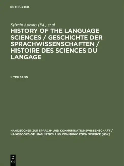 History of the Language Sciences / Geschichte Der Sprachwissenschaften / Histoire Des Sciences Du La | by Kees Versteegh | Herausgegeben Von Der Societat | Sylvain Au | Walter de Gruyter | by Kees Versteegh | Herausgegeben Von Der Societat | Sylvain Au | Walter de Gruyter | by Kees Versteegh | Herausgegeben Von Der Societat | Sylvain Au | Walter de Gruyter | by Kees Versteegh | Herausgegeben Von Der Societat | Sylvain Au | Walter de Gruyter | by Kees Versteegh | Herausgegeben Von Der Societat |
