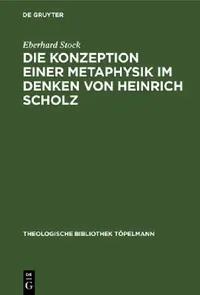 Buy Die Konzeption Einer Metaphysik Im Denken Von Heinrich Scholz (English, Eberhard Stock) — BookShops.in