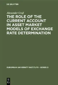 Buy The Role of the Current Account in Asset Market Models of Exchange Rate Determination (English, Alexander Groß) — BookShops.in