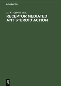 Buy Receptor Mediated Antisteroid Action (English, M. K. Agarwal) — BookShops.in