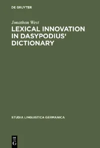 Buy Lexical Innovation in Dasypodius' Dictionary (English, Jonathan West) — BookShops.in