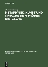 Buy Metaphysik, Kunst Und Sprache Beim Frühen Nietzsche (English, Thomas Böning) — BookShops.in
