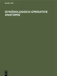 Buy Gynäkologisch-operative Anatomie (English, No Contributor) — BookShops.in