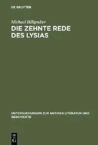 Buy Die Zehnte Rede Des Lysias: Einleitung, Text Und Kommentar by Michael Hillgruber - De Gruyter German Paperback Reprint Edition — BookShops.in