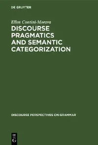Buy Discourse Pragmatics and Semantic Categorization (English, Ellen Contini-Morava) — BookShops.in