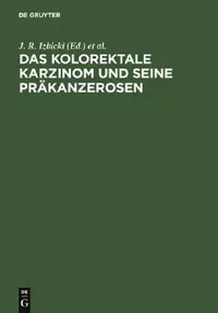 Buy Das kolorektale Karzinom und seine Präkanzerosen (English, J. R. Izbicki | D. -K Wilker | L. Schweiberer) — BookShops.in