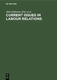 Buy Current Issues in Labour Relations (English, Alan Gladstone | Russell Landsbury | Jack Stieber) — BookShops.in