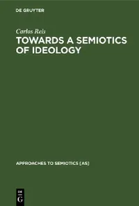 Buy Towards a Semiotics of Ideology (English, Carlos Reis) — BookShops.in