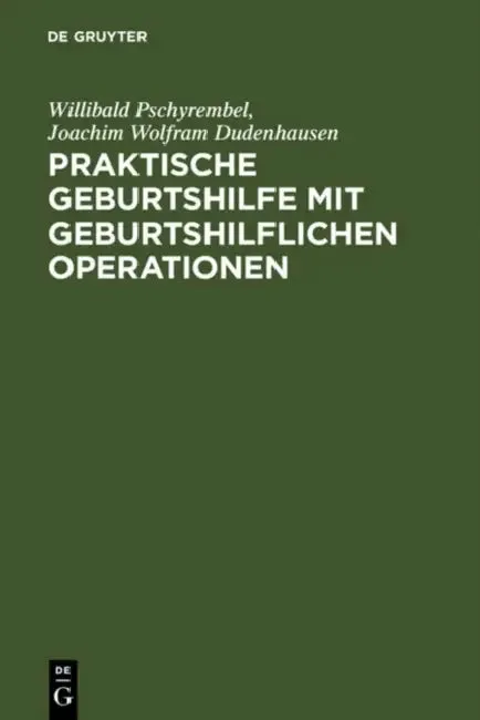 Praktische Geburtshilfe Mit Geburtshilflichen Operationen (English, Willibald Pschyrembel | Joachim W. Dudenhausen)
