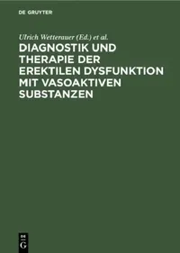 Buy Diagnostik und Therapie der erektilen Dysfunktion mit vasoaktiven Substanzen (English, Ulrich Wetterauer | C. G. Stief) — BookShops.in