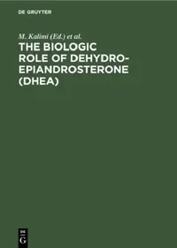 Buy The Biologic Role of Dehydroepiandrosterone (Dhea) (English, M. Kalimi | W. Regelson) — BookShops.in