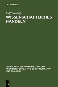 Buy Wissenschaftliches Handeln: Aspekte Und Bestimmungsgrunde Der Forschung (Foundations of Communication) by Ralf Twenhöfel | De Gruyter | German Paperback | 1992 Edition — BookShops.in