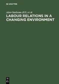 Buy Labour Relations in a Changing Environment (English, Alan Gladstone | Hoyt Wheeler | Jacques Rojot) — BookShops.in