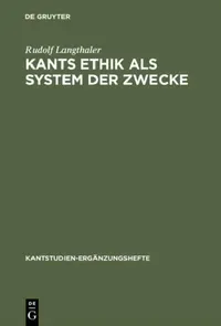 Buy Kants Ethik ALS System Der Zwecke (English, Rudolf Langthaler) — BookShops.in