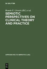 Buy Semiotic Perspectives on Clinical Theory and Practice (English, Bonnie E. Litowitz | Phillip S. Epstein) — BookShops.in