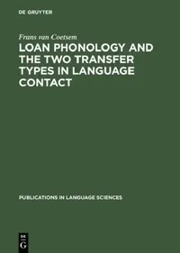 Buy Loan Phonology and the Two Transfer Types in Language Contact by Frans Van Coetsem | De Gruyter Mouton | English | Paperback | Reprint 2016 — BookShops.in