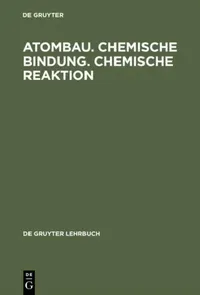 Buy Atombau: Chemische Bindung : Chemische Reaktion : Grundlangen in Aufgaben Und Losungen (DE GRUYTER LEHRBUCH) by de Gruyter | German Language Chemistry Textbook | De Gruyter Paperback | Subsequent Edition — BookShops.in