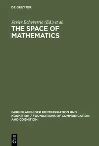 Buy The Space of Mathematics (English, Javier Echeverria | Andoni Ibarra | Thomas Mormann) — BookShops.in
