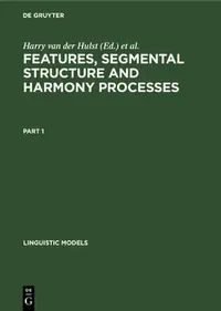 Buy Features, Segmental Structure and Harmony Processes. Part 1 (English, Harry Van Der Hulst) — BookShops.in