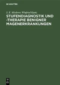 Buy Stufendiagnostik und -therapie benigner Magenerkrankungen (English, S. E. Miederer | Winfried Kurtz) — BookShops.in