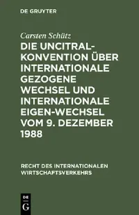 Buy Die UNCITRAL-Konvention über Internationale Gezogene Wechsel und Internationale Eigen-Wechsel vom 9. (English, Carsten Schütz) — BookShops.in
