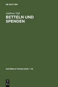 Buy Betteln und Spenden: Eine Soziologische Studie Über Rituale Freiwilliger Armenunterstützung by Andreas Voß | De Gruyter | German | Paperback | Reprint 2010 — BookShops.in