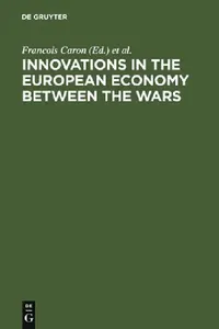 Buy Innovations in the European Economy between the Wars (English, Francois Caron | Paul Erker | Wolfram Fischer) — BookShops.in